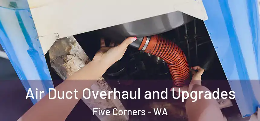 Air Duct Overhaul and Upgrades Five Corners - WA