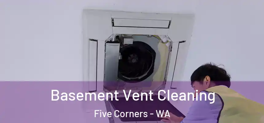  Basement Vent Cleaning Five Corners - WA