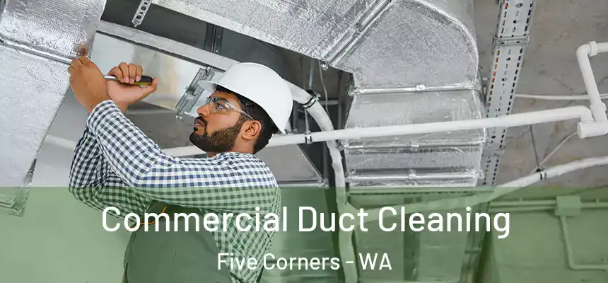  Commercial Duct Cleaning Five Corners - WA