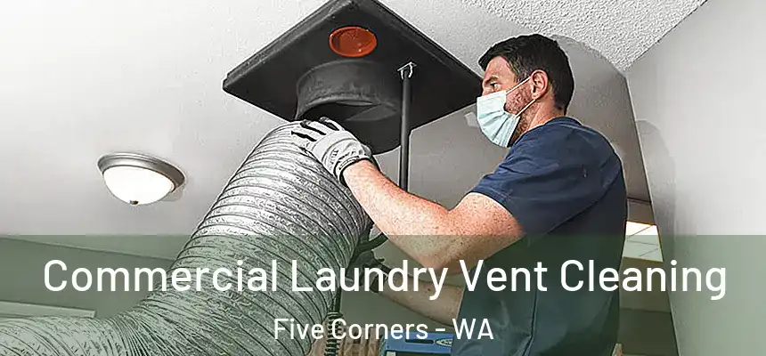  Commercial Laundry Vent Cleaning Five Corners - WA