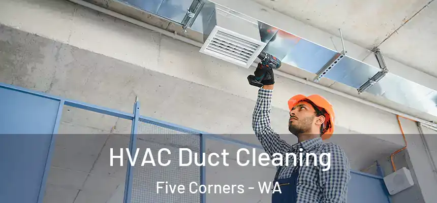 HVAC Duct Cleaning Five Corners - WA