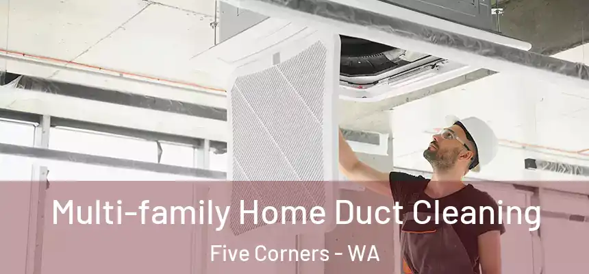Multi-family Home Duct Cleaning Five Corners - WA