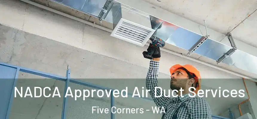 NADCA Approved Air Duct Services Five Corners - WA